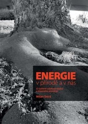 Energie v přírodě a v nás: O šalebné svůdnosti tradice a imperativu proměny